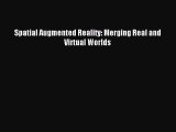 [PDF Download] Spatial Augmented Reality: Merging Real and Virtual Worlds [Read] Full Ebook