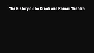 [PDF Download] The History of the Greek and Roman Theatre [Download] Online