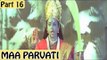 Maa Parvati | Full Hindi Movie | Devaraj, Shilpa | Part 16/17 [HD]