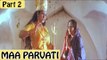 Maa Parvati | Full Hindi Movie | Devaraj, Shilpa | Part 2/17 [HD]
