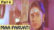 Maa Parvati | Full Hindi Movie | Devaraj, Shilpa | Part 4/17 [HD]