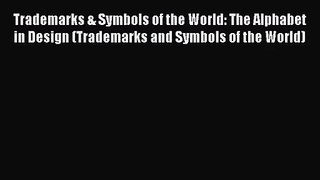 [PDF Download] Trademarks & Symbols of the World: The Alphabet in Design (Trademarks and Symbols