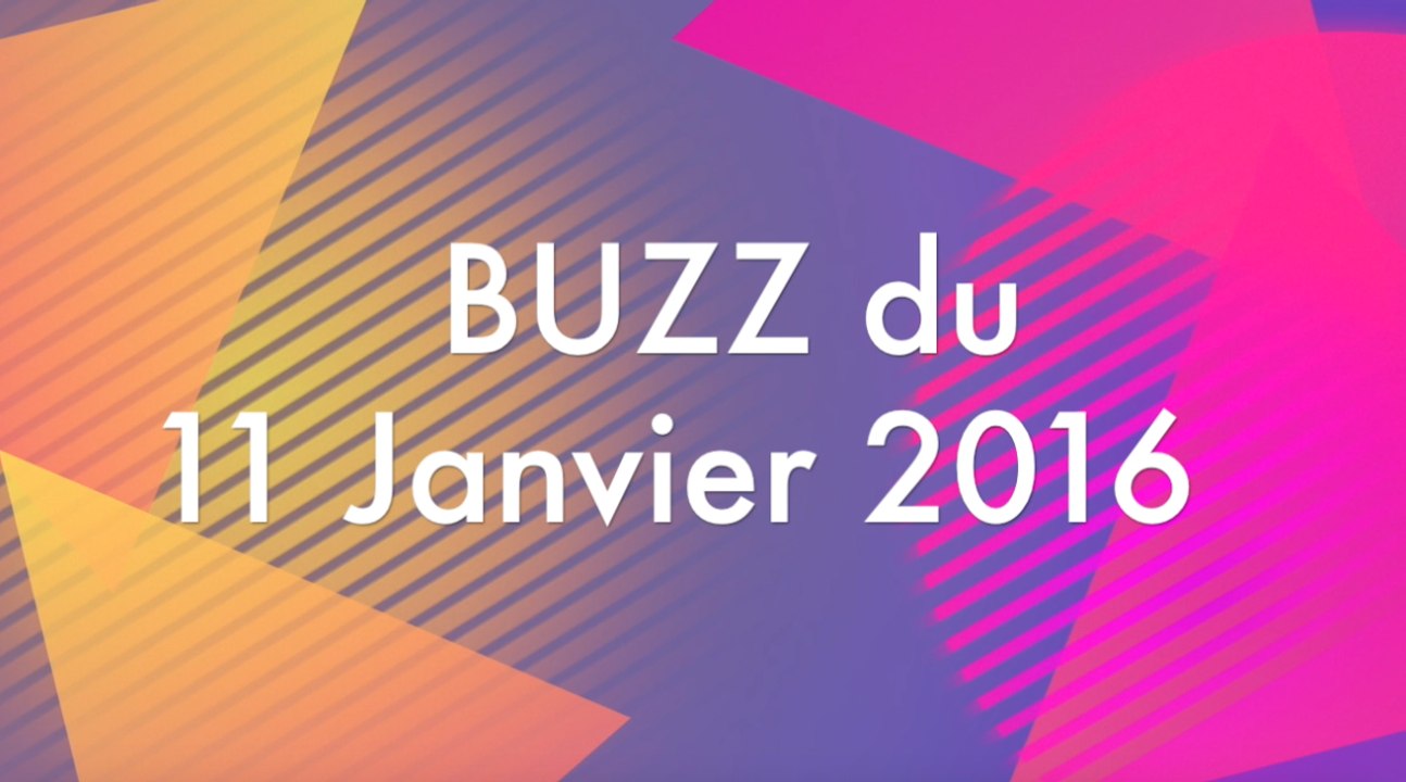 BUZZ du 11 Janvier 2016
