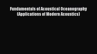 PDF Download Fundamentals of Acoustical Oceanography (Applications of Modern Acoustics) Read