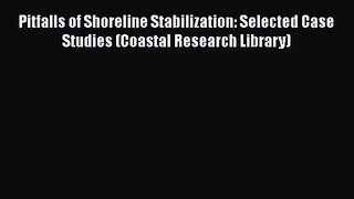 PDF Download Pitfalls of Shoreline Stabilization: Selected Case Studies (Coastal Research Library)