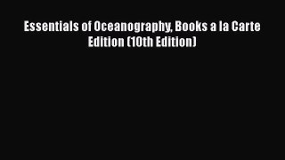 PDF Download Essentials of Oceanography Books a la Carte Edition (10th Edition) Download Full