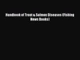 PDF Download Handbook of Trout & Salmon Diseases (Fishing News Books) Read Online