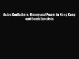 [PDF Download] Asian Godfathers: Money and Power in Hong Kong and South East Asia [Read] Full