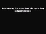 [PDF Download] Manufacturing Processes: Materials Productivity and Lean Strategies [PDF] Full