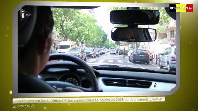 Les Belges sur les routes de France perdront des points en 2016 sur leur permis…virtuel
