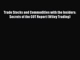 [PDF Download] Trade Stocks and Commodities with the Insiders: Secrets of the COT Report (Wiley
