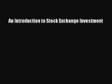 [PDF Download] An Introduction to Stock Exchange Investment [Read] Online