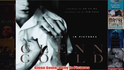 Glenn Gould A Life in Pictures