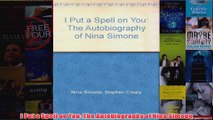 I Put a Spell on You The Autobiography of Nina Simone