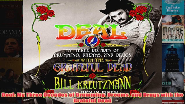 Deal My Three Decades of Drumming Dreams and Drugs with the Grateful Dead