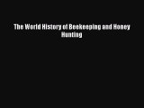 PDF Download The World History of Beekeeping and Honey Hunting PDF Online