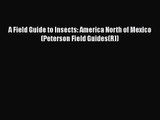 PDF Download A Field Guide to Insects: America North of Mexico (Peterson Field Guides(R)) Read