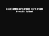 PDF Download Insects of the North Woods (North Woods Naturalist Guides) PDF Full Ebook
