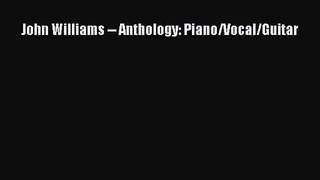 Read John Williams -- Anthology: Piano/Vocal/Guitar PDF Free