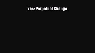 Download Yes: Perpetual Change PDF Online