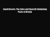 [PDF Download] Liquid Assets: The Lidos and Open Air Swimming Pools of Britain [Read] Full