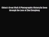 [PDF Download] China's Great Wall: A Photographic History As Seen through the Lens of Zhai