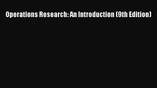 [PDF Download] Operations Research: An Introduction (9th Edition) [Read] Online