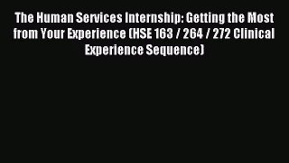[PDF Download] The Human Services Internship: Getting the Most from Your Experience (HSE 163