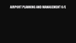 [PDF Download] AIRPORT PLANNING AND MANAGEMENT 6/E [PDF] Online