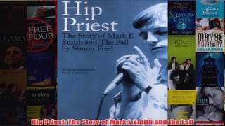 Hip Priest The Story of Mark ESmith and the Fall