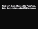 Read The World's Greatest Fakebook For Piano Vocal Guitar Electronic Keyboard and All C Instruments
