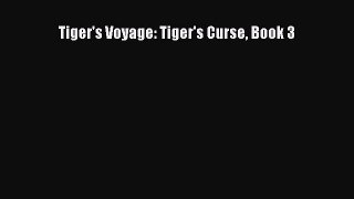 [PDF Download] Tiger's Voyage: Tiger's Curse Book 3 [Download] Online