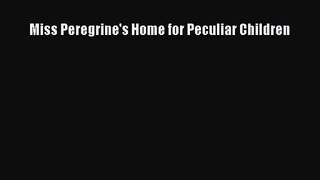 [PDF Download] Miss Peregrine's Home for Peculiar Children [PDF] Full Ebook