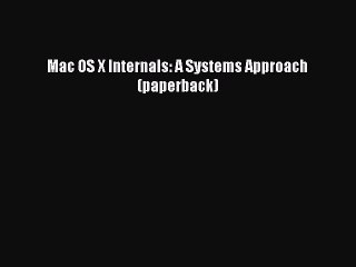 [PDF Download] Mac OS X Internals: A Systems Approach (paperback) [PDF] Online