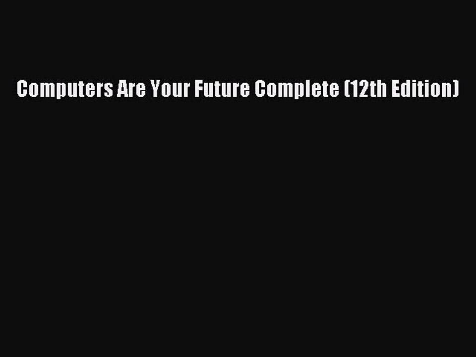 [PDF Download] Computers Are Your Future Complete (12th Edition) [Download] Online