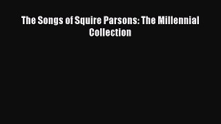 Download The Songs of Squire Parsons: The Millennial Collection Ebook Free