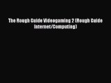 [PDF Download] The Rough Guide Videogaming 2 (Rough Guide Internet/Computing) [Download] Online