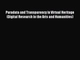 [PDF Download] Paradata and Transparency in Virtual Heritage (Digital Research in the Arts