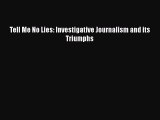 [PDF Download] Tell Me No Lies: Investigative Journalism and its Triumphs [PDF] Full Ebook