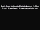 [PDF Download] North Korea Confidential: Private Markets Fashion Trends Prison Camps Dissenters
