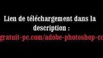 Télécharger Logiciel PHOTOSHOP CC complet et gratuit [Windows]