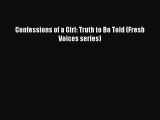 [PDF Download] Confessions of a Girl: Truth to Be Told (Fresh Voices series) [PDF] Online