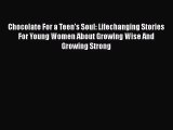 [PDF Download] Chocolate For a Teen's Soul: Lifechanging Stories For Young Women About Growing