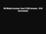 [PDF Download] 100 Maths Lessons: Year 6 (100 Lessons - 2014 Curriculum) [PDF] Online