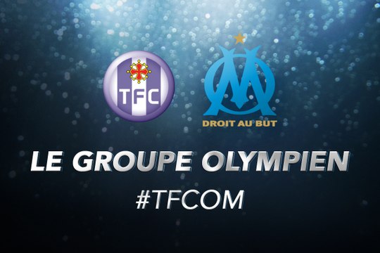 Toulouse-OM : le groupe olympien