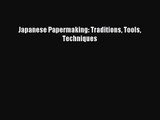 [PDF Download] Japanese Papermaking: Traditions Tools Techniques [PDF] Online