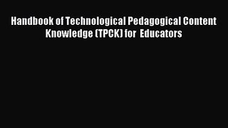 Handbook of Technological Pedagogical Content Knowledge (TPCK) for  Educators [PDF] Online