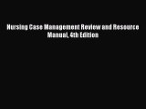 Nursing Case Management Review and Resource Manual 4th Edition [PDF] Full Ebook