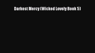 [PDF Download] Darkest Mercy (Wicked Lovely Book 5) [PDF] Online