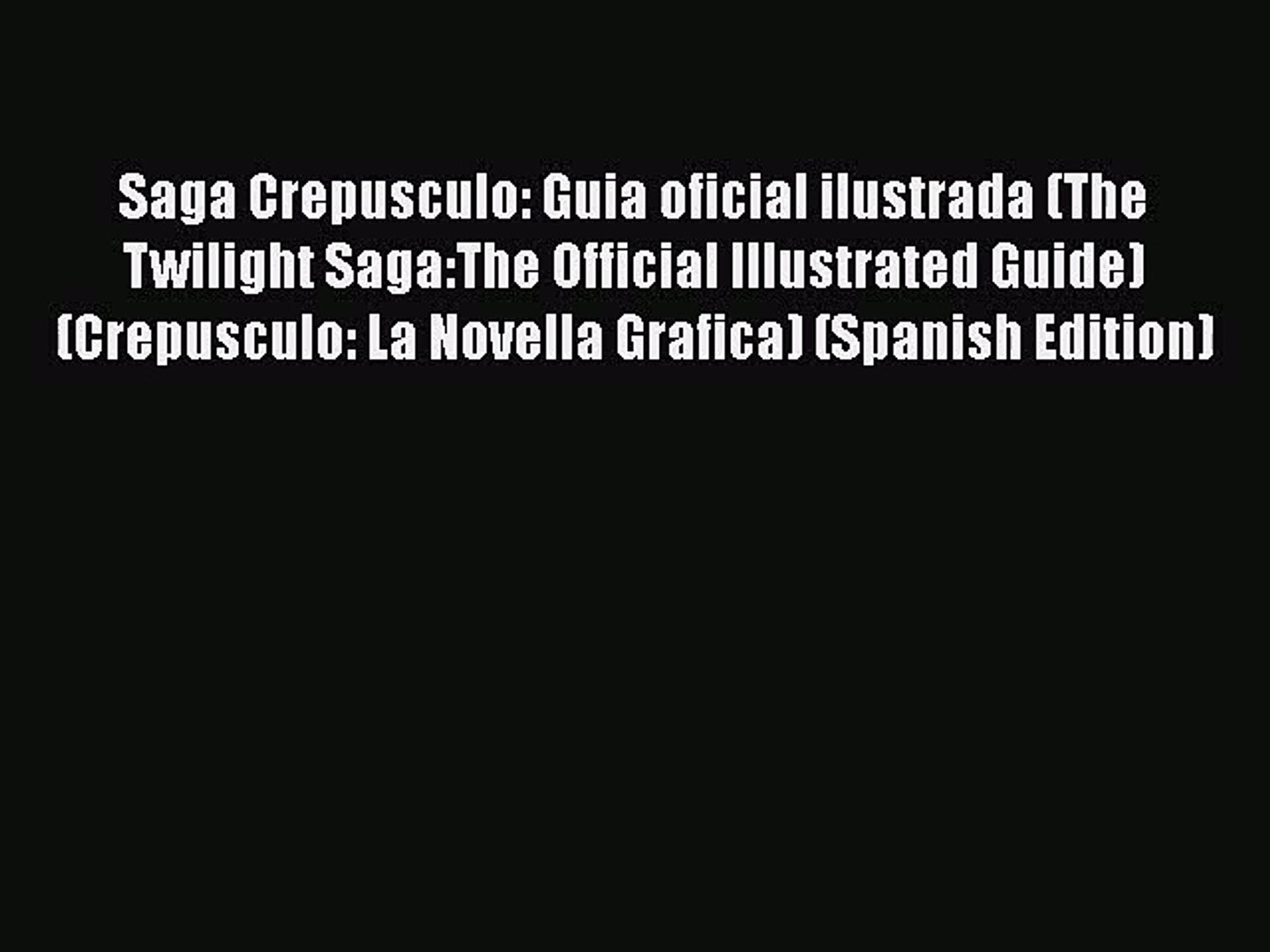 SAGA CREPUSCULO: GUIA OFICIAL ILUSTRADA (THE TWILIGHT SAGA: THE